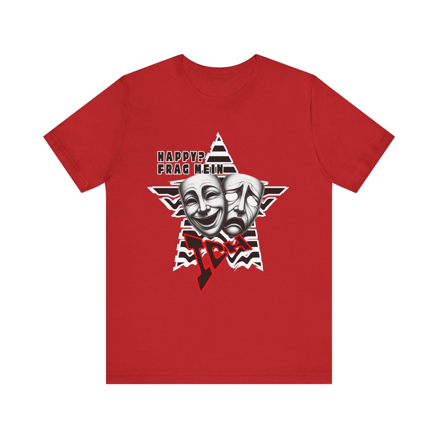 Happy? Frag Mein Ich! Unisex  Shirt
