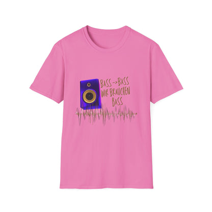 Bass-Bass- Wir brauchen Bass Unisex Shirt