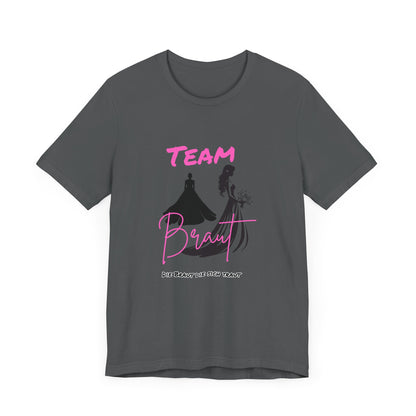 Team Bride Braut "Die Braut die sich traut"