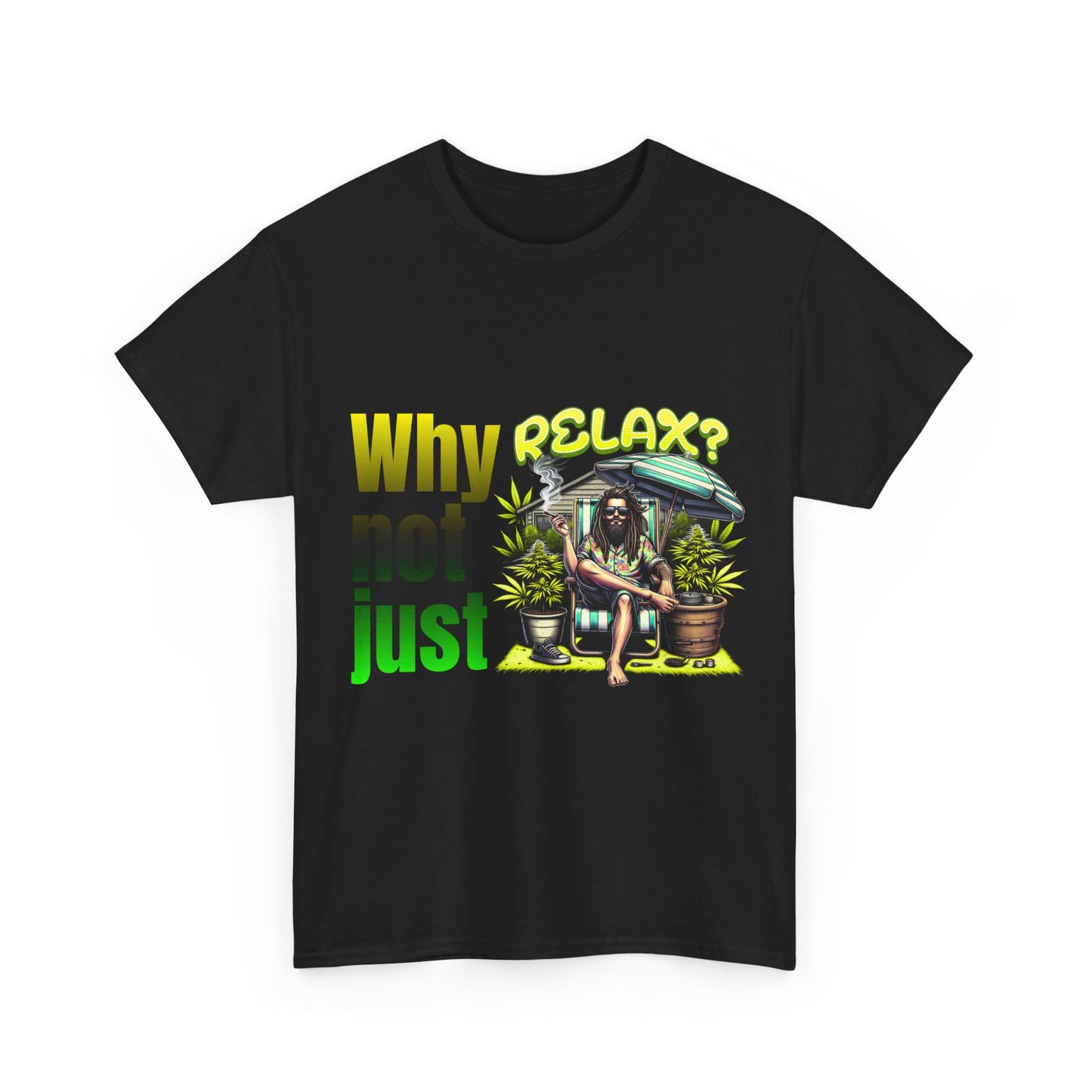 Shirt Why not just relax? Das ultimative Raggae Shirt