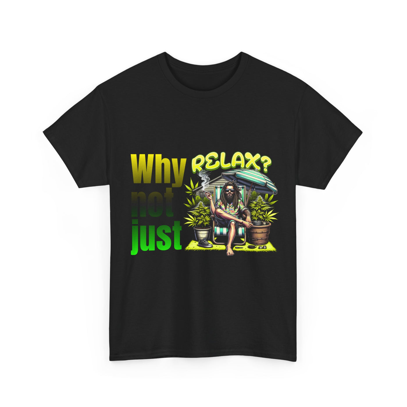 Shirt Why not just relax? The ultimate Raggae shirt