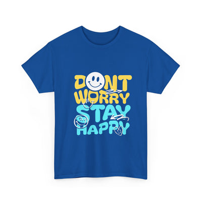 Unisex Shirt - Don't Worry Stay Happy