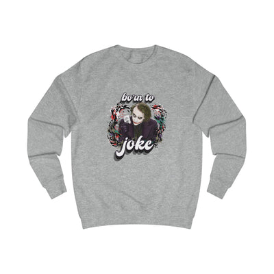 Joker "born to joke" college sweatshirt