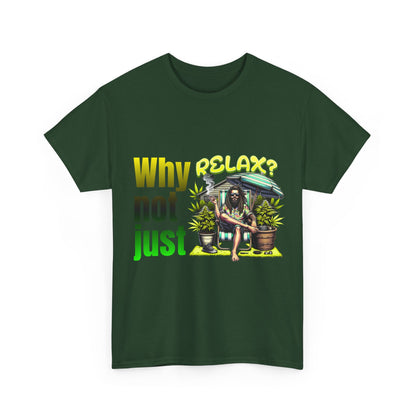 Shirt Why not just relax? Das ultimative Raggae Shirt