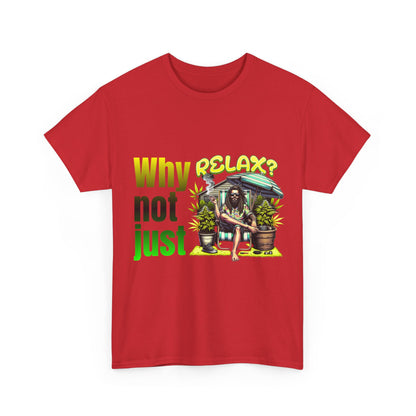 Shirt Why not just relax? Das ultimative Raggae Shirt
