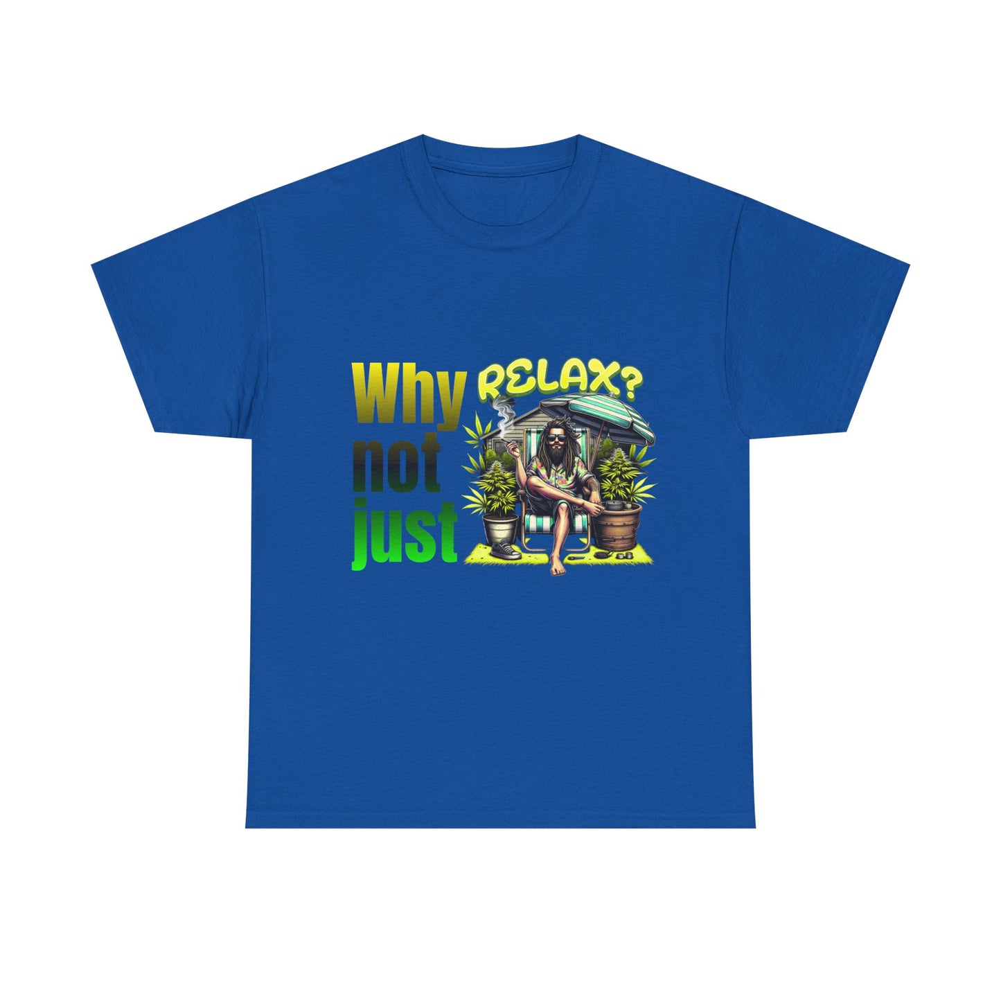 Shirt Why not just relax? Das ultimative Raggae Shirt