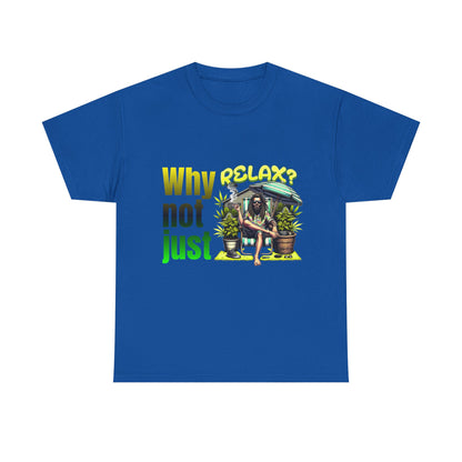 Shirt Why not just relax? Das ultimative Raggae Shirt