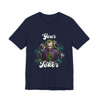 "Your Joker" Unisex Joker T-Shirt