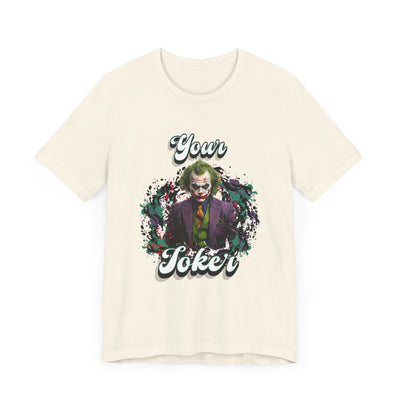 "Your Joker" Unisex Joker T-Shirt