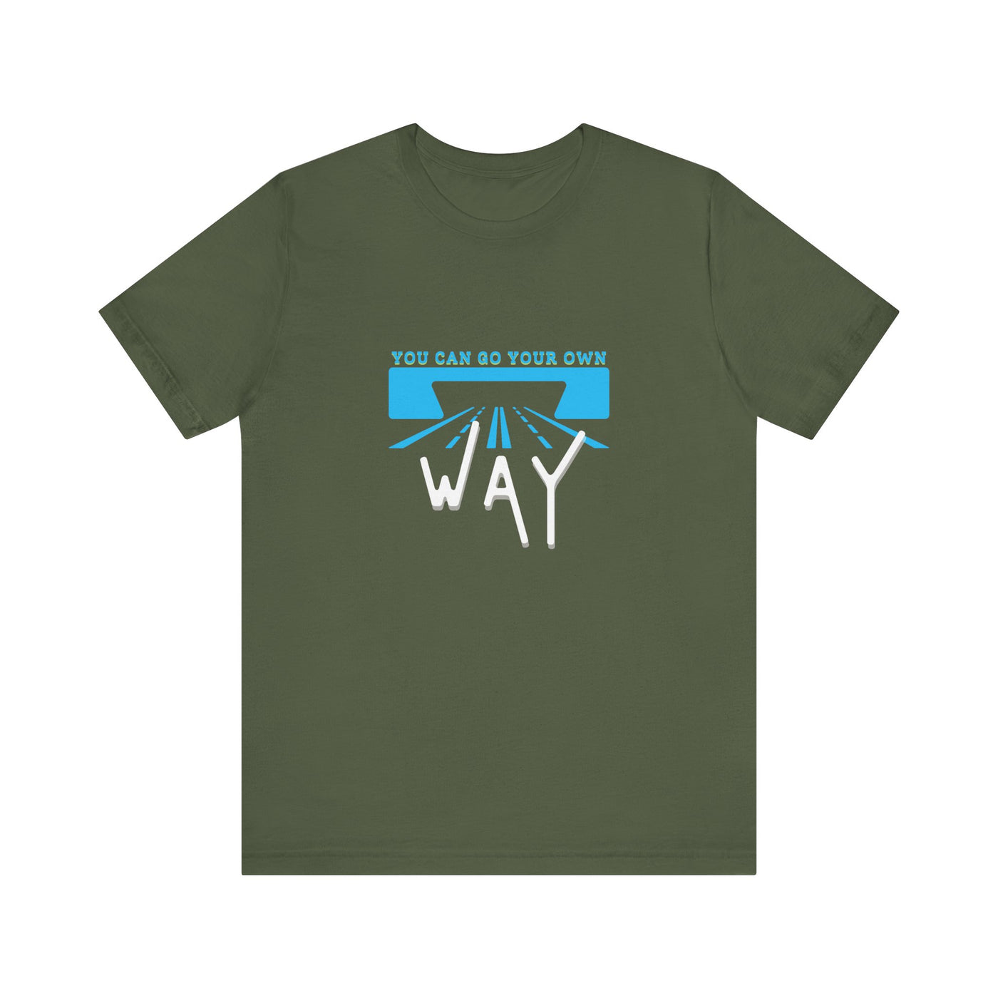 You Can Go Your Own Way T-Shirt