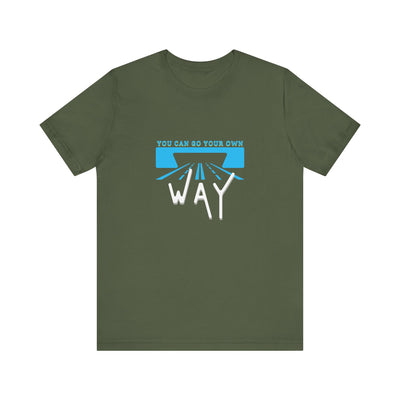 You Can Go Your Own Way T-Shirt