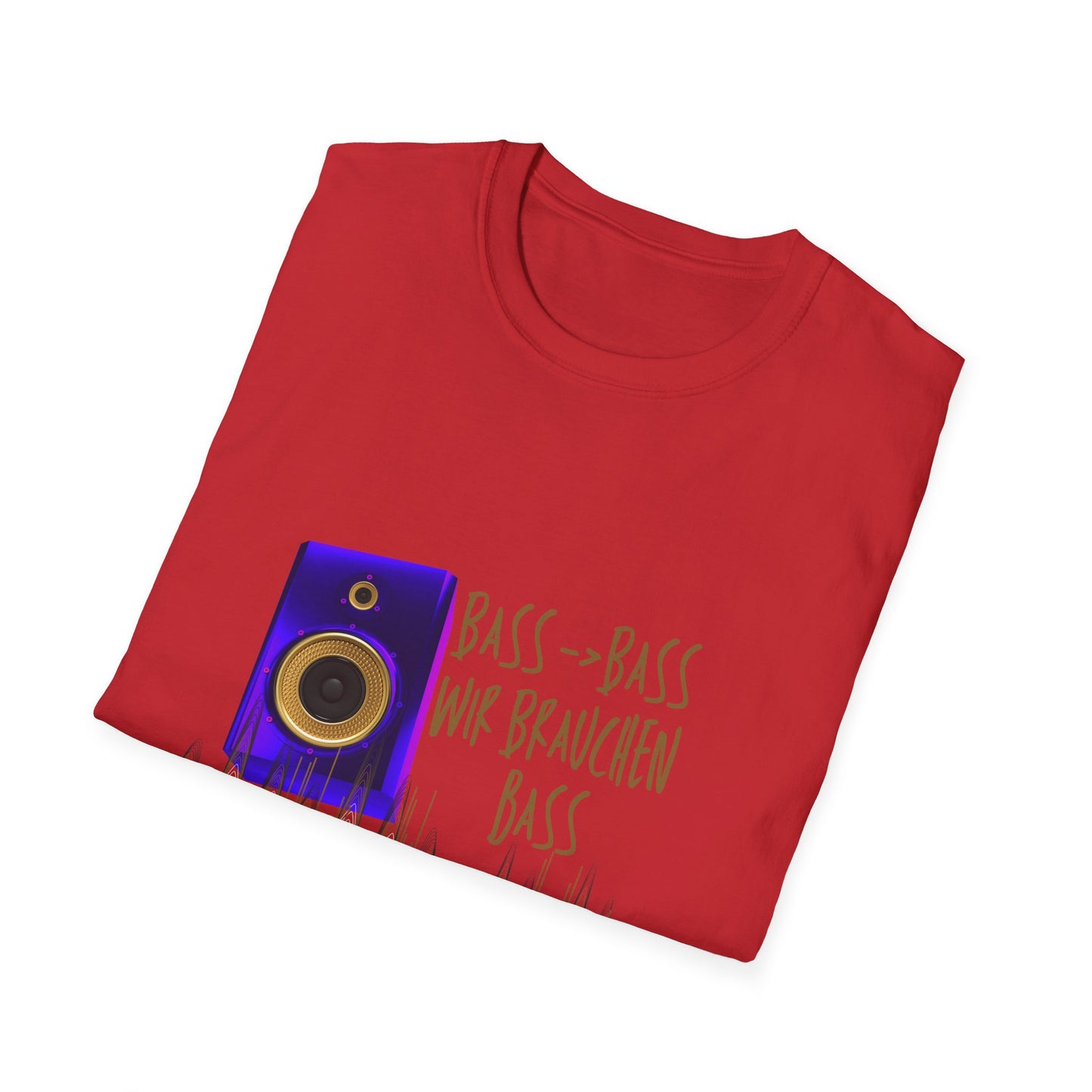 Bass-Bass- Wir brauchen Bass Unisex Shirt
