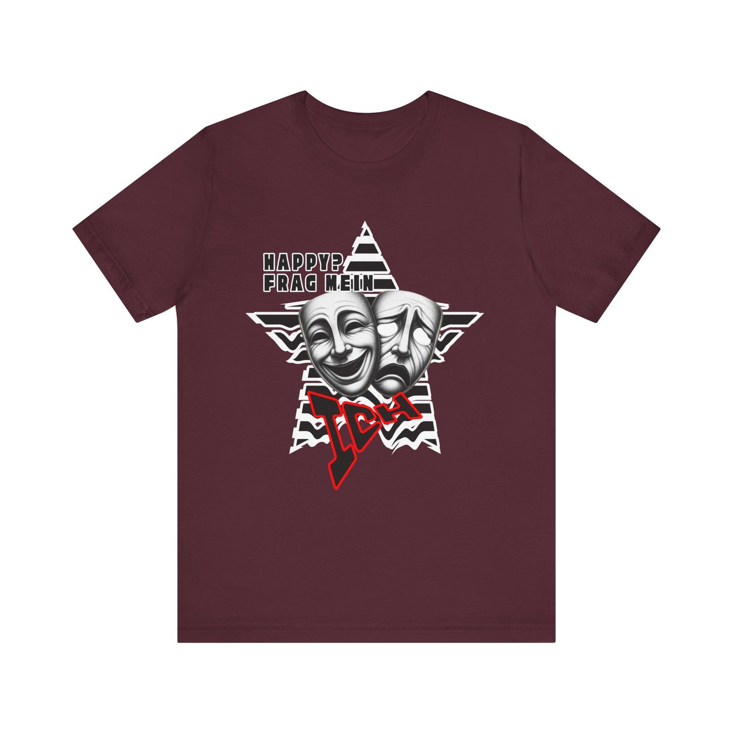 Happy? Frag Mein Ich! Unisex  Shirt