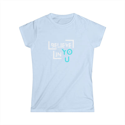 Women's Softstyle shirt - 'Believe in You'