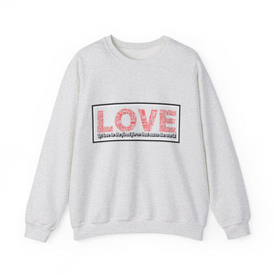 Unisex Love Sweatshirt Let love be the final force that saves the world