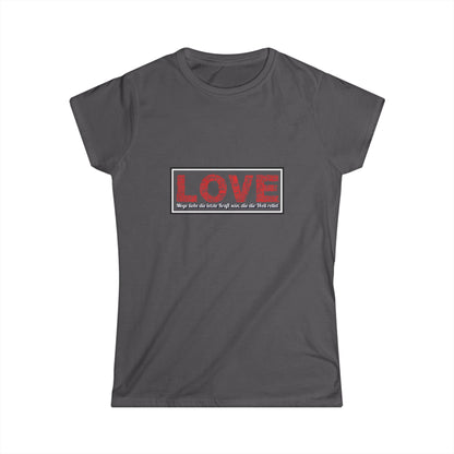 Möge Liebe die letzte Kraft sein... Shirt Woman