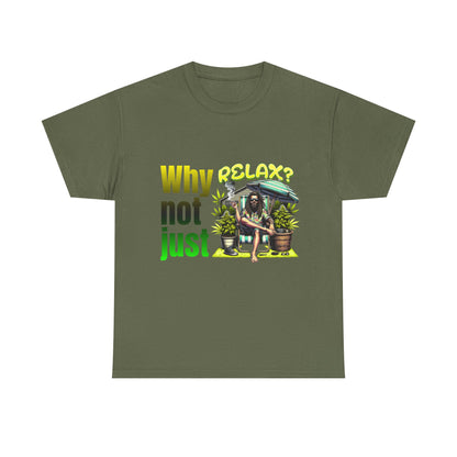 Shirt Why not just relax? Das ultimative Raggae Shirt