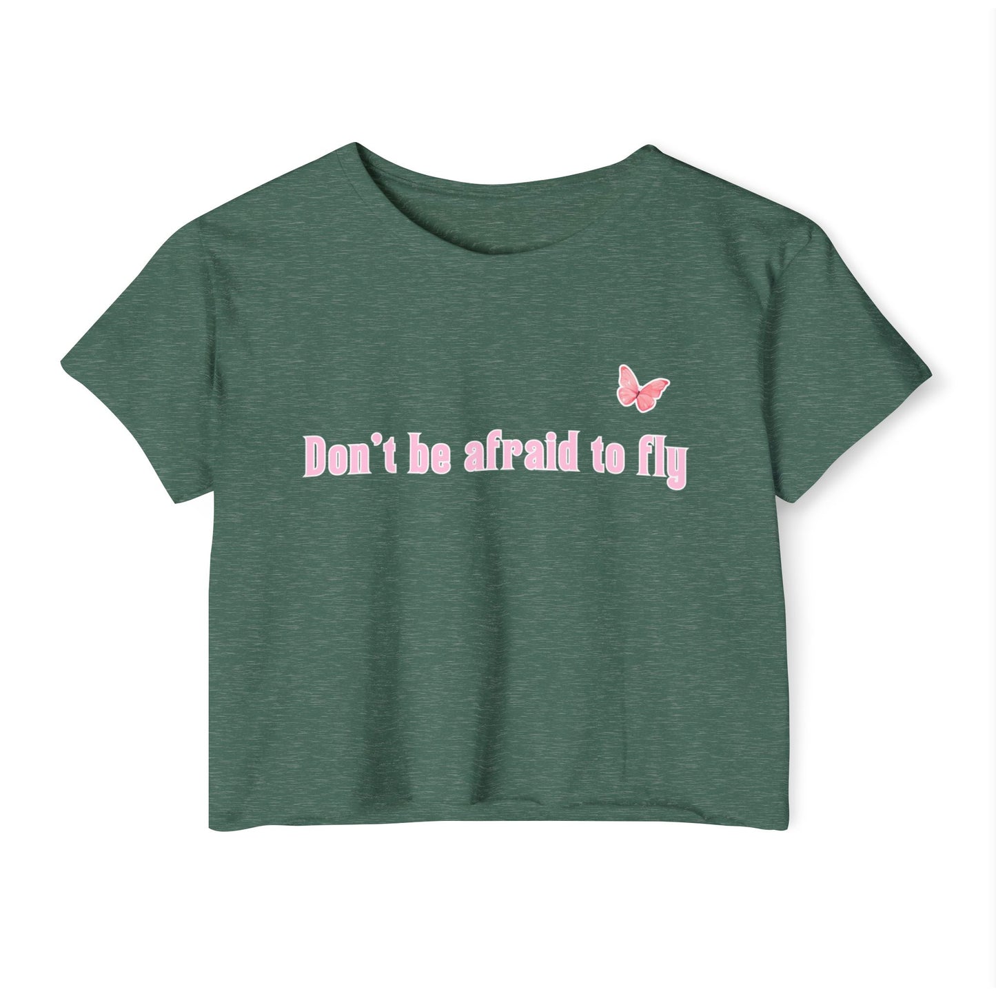 Dont be afraid to fly - Crop Top