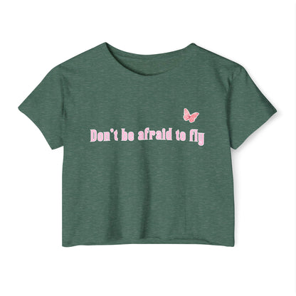 Dont be afraid to fly - Crop Top