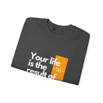 Sweatshirt - "Your Life is the Result of Your Choices"