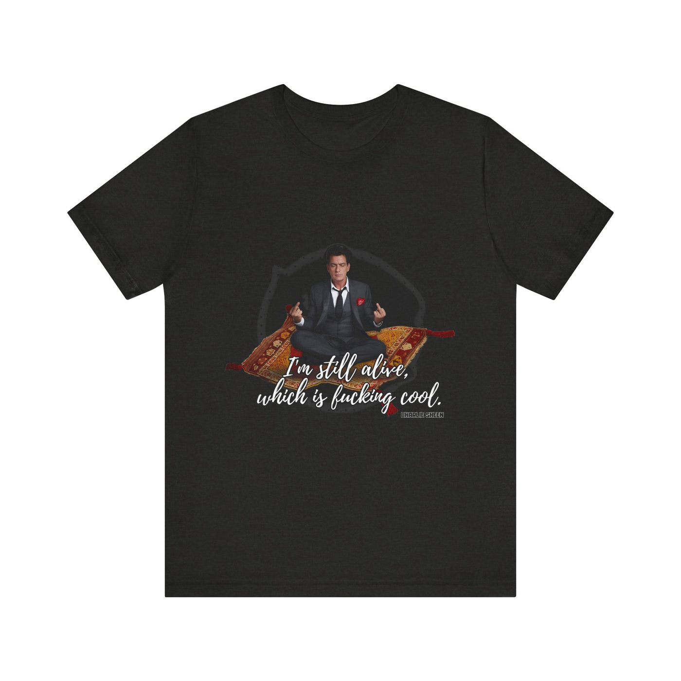 I'm Still Alive Shirt Charlie Sheen, Unisex