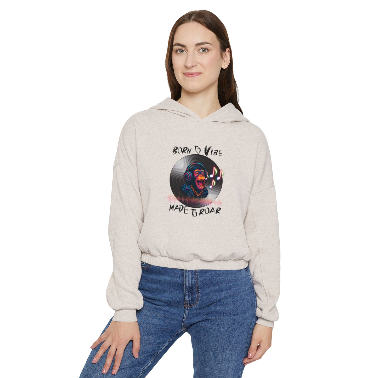 Women's Cinched Bottom Hoodie - 'Born to Vibe, Made to Roar' Design