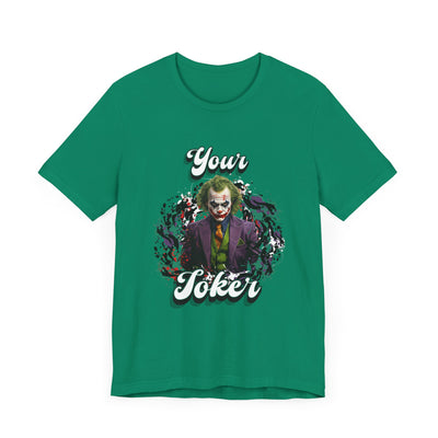 "Your Joker" Unisex Joker T-Shirt