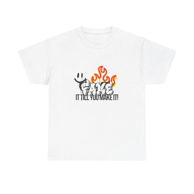 Fire It Till You Make It - Unisex Shirt