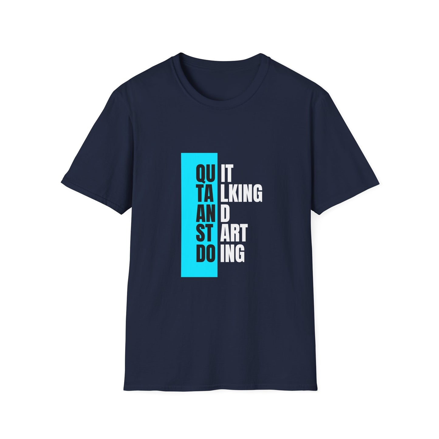 Unisex T-Shirt - Quit talking and start doing - Never give up...