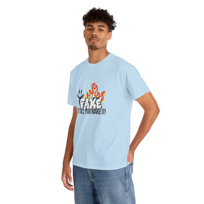 Fire It Till You Make It - Unisex Shirt