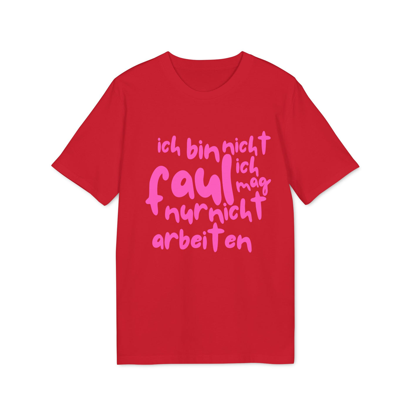 T-Shirt - 'Ich bin nicht faul, ich mag nur nicht arbeiten'