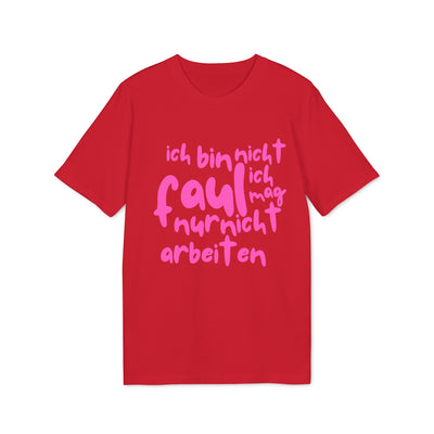 T-Shirt - 'Ich bin nicht faul, ich mag nur nicht arbeiten'