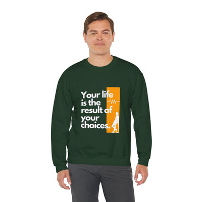 Sweatshirt - "Your Life is the Result of Your Choices"