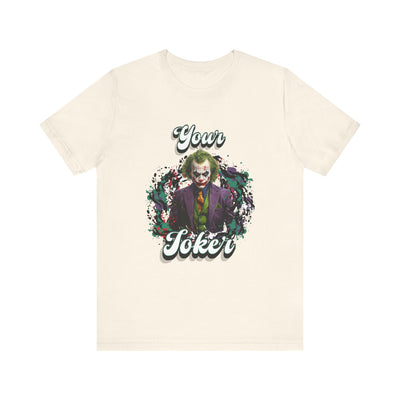 "Your Joker" Unisex Joker T-Shirt