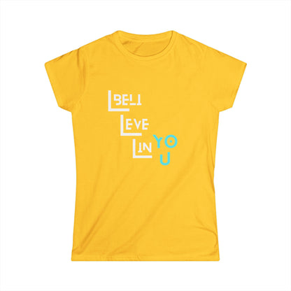 Inspirational Women's Softstyle Tee - 'Believe in You'