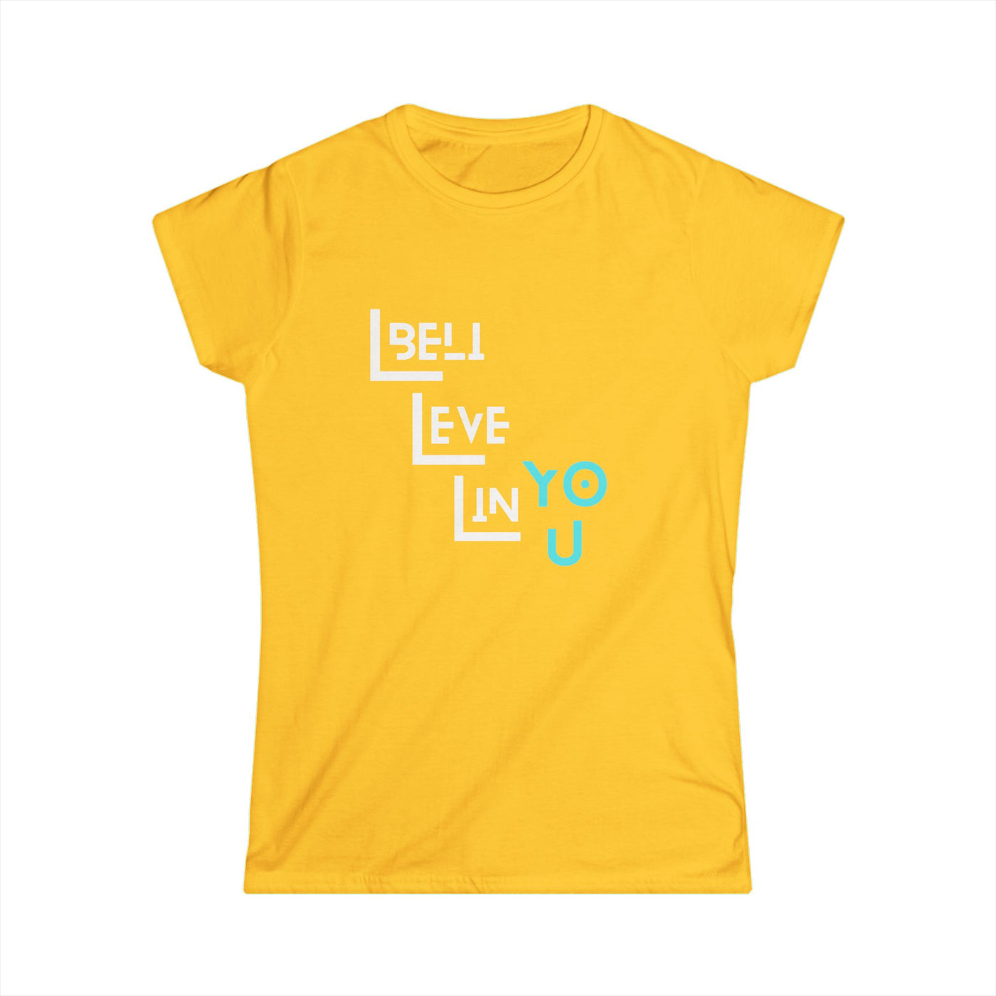 Inspirational Women's Softstyle Tee - 'Believe in You'