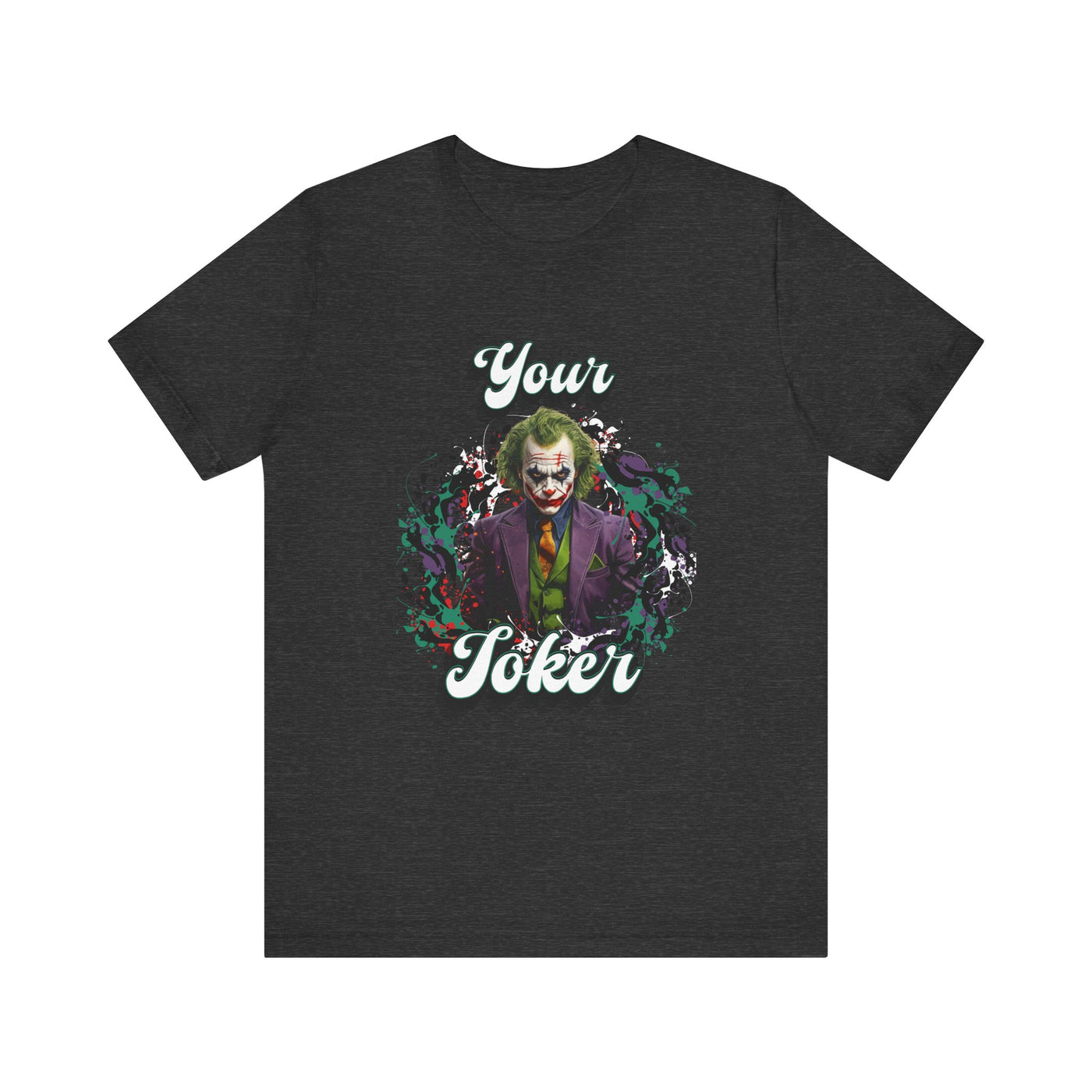 "Your Joker" Unisex Joker T-Shirt
