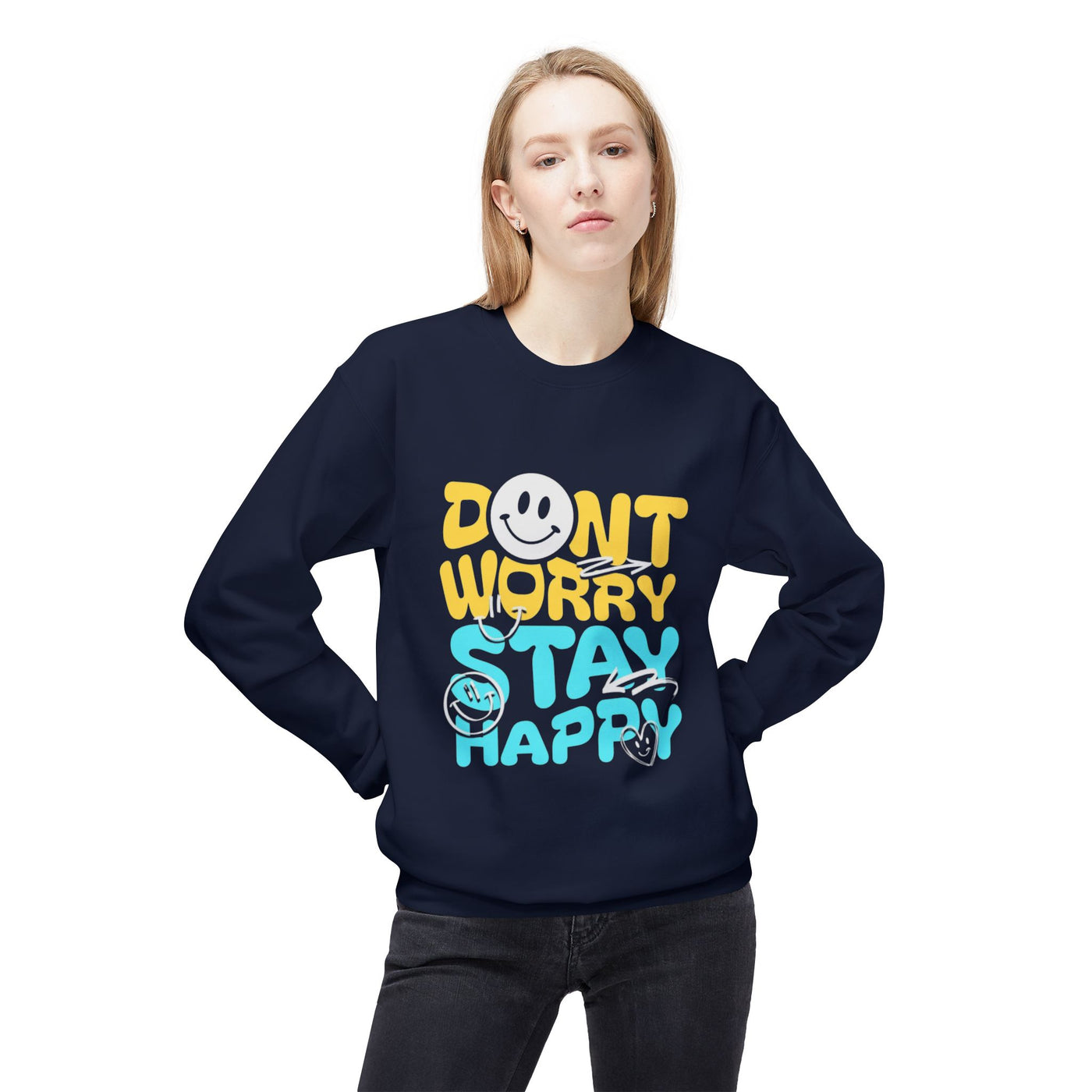 Don't Worry Stay Happy Crewneck Sweatshirt, Cozy
