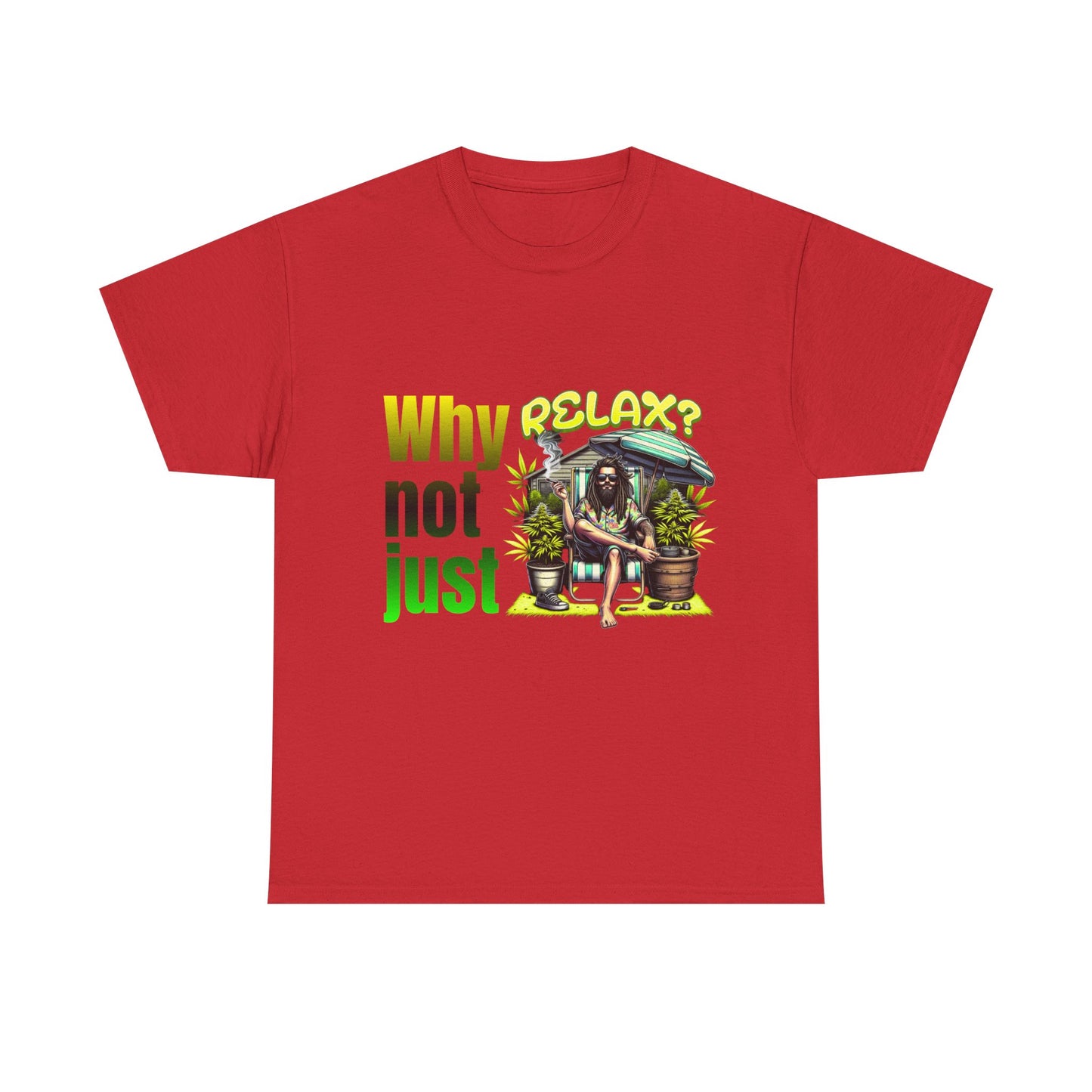 Shirt Why not just relax? Das ultimative Raggae Shirt