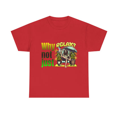 Shirt Why not just relax? Das ultimative Raggae Shirt