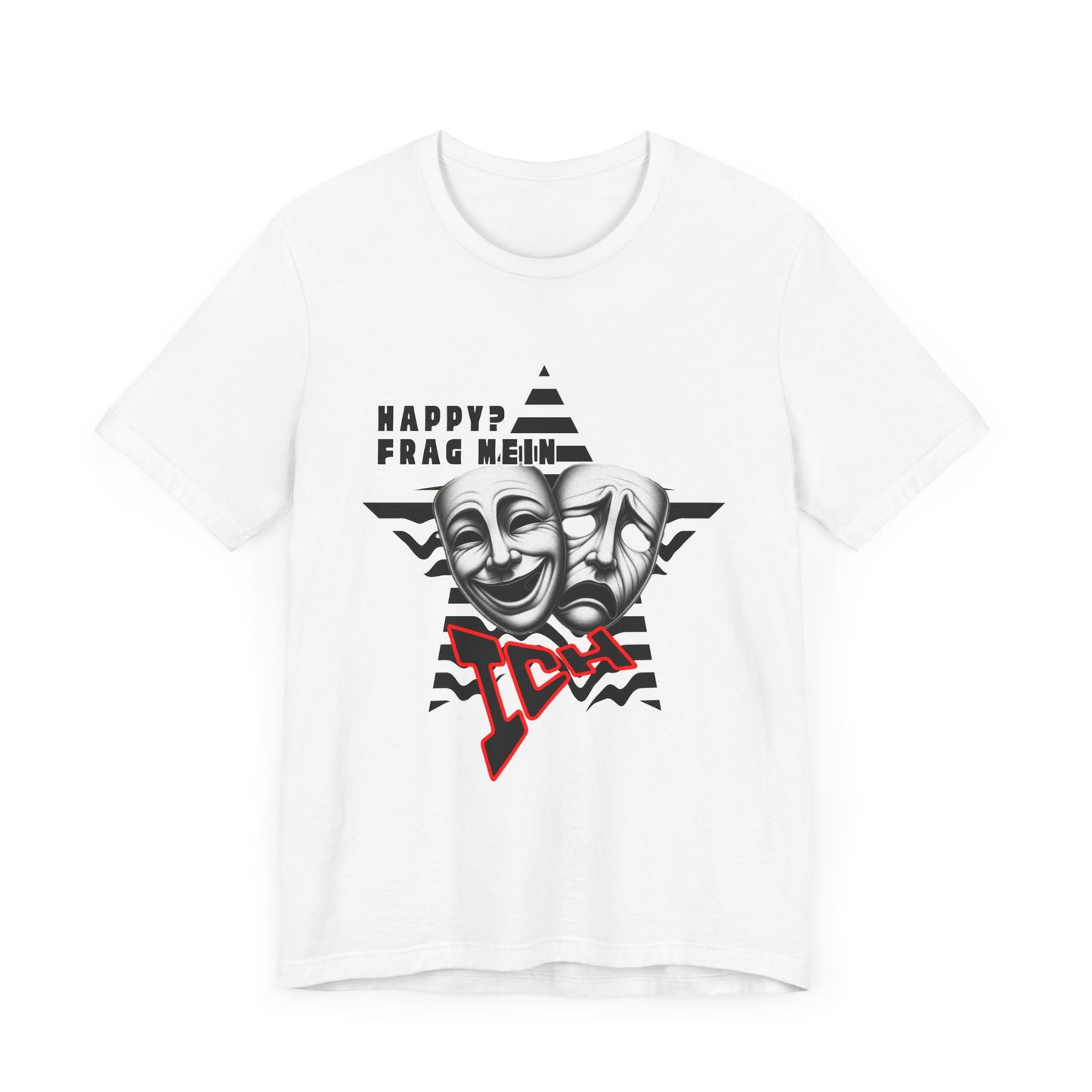 Happy? Frag Mein Ich! Unisex  Shirt