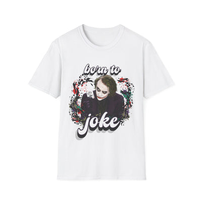 Born to Joke "Joker" Unisex Softstyle T-Shirt