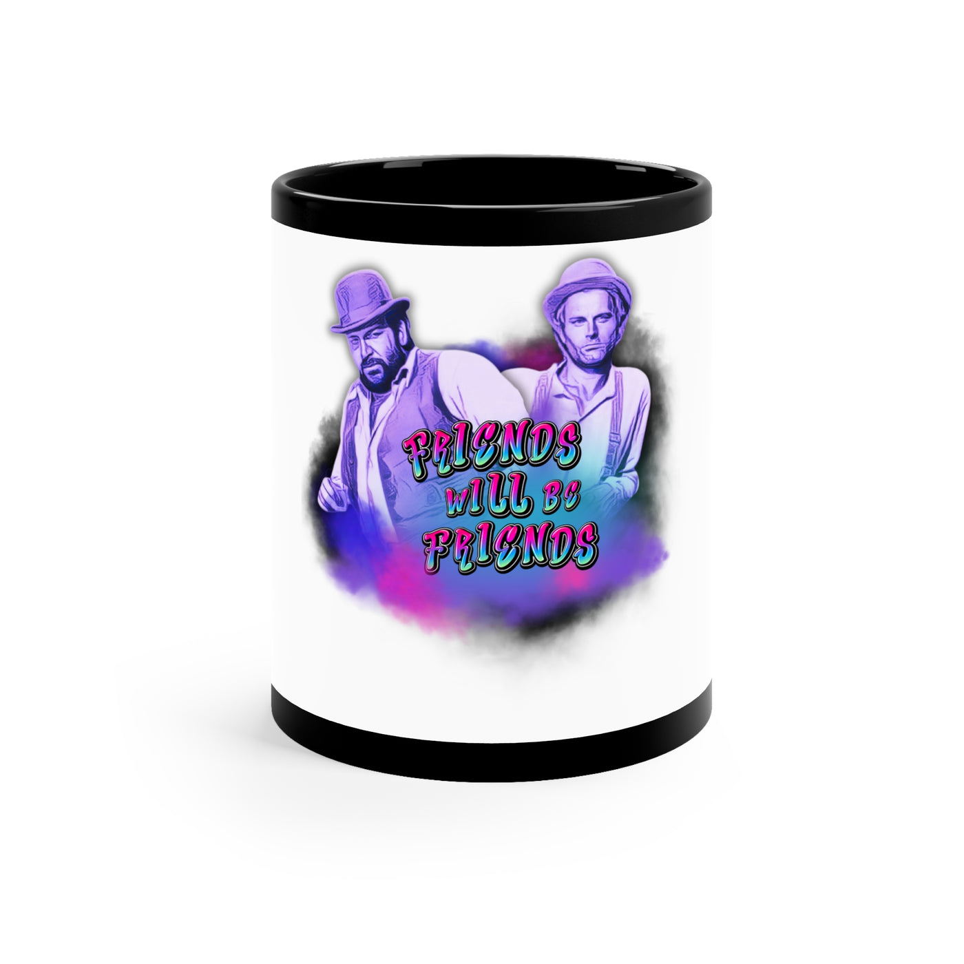 Friends will be friends - Bud Spencer - Terence Hill -  Coffee Mug Tasse  - 11oz Black Mug