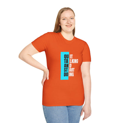 Unisex T-Shirt - Quit talking and start doing - Never give up...