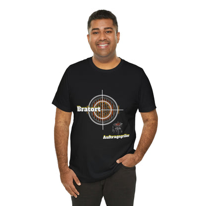 Unisex "Bratort" - "Auftragsgriller"  T-Shirt