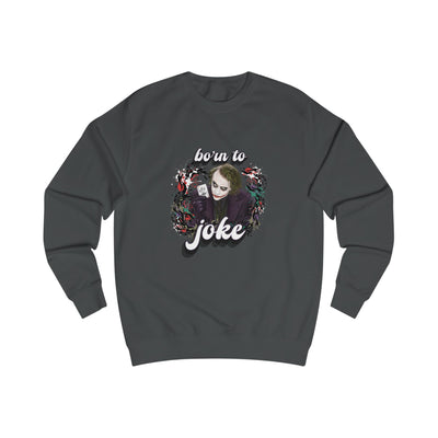 Joker "born to joke" college sweatshirt