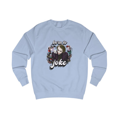 Joker "born to joke" college sweatshirt