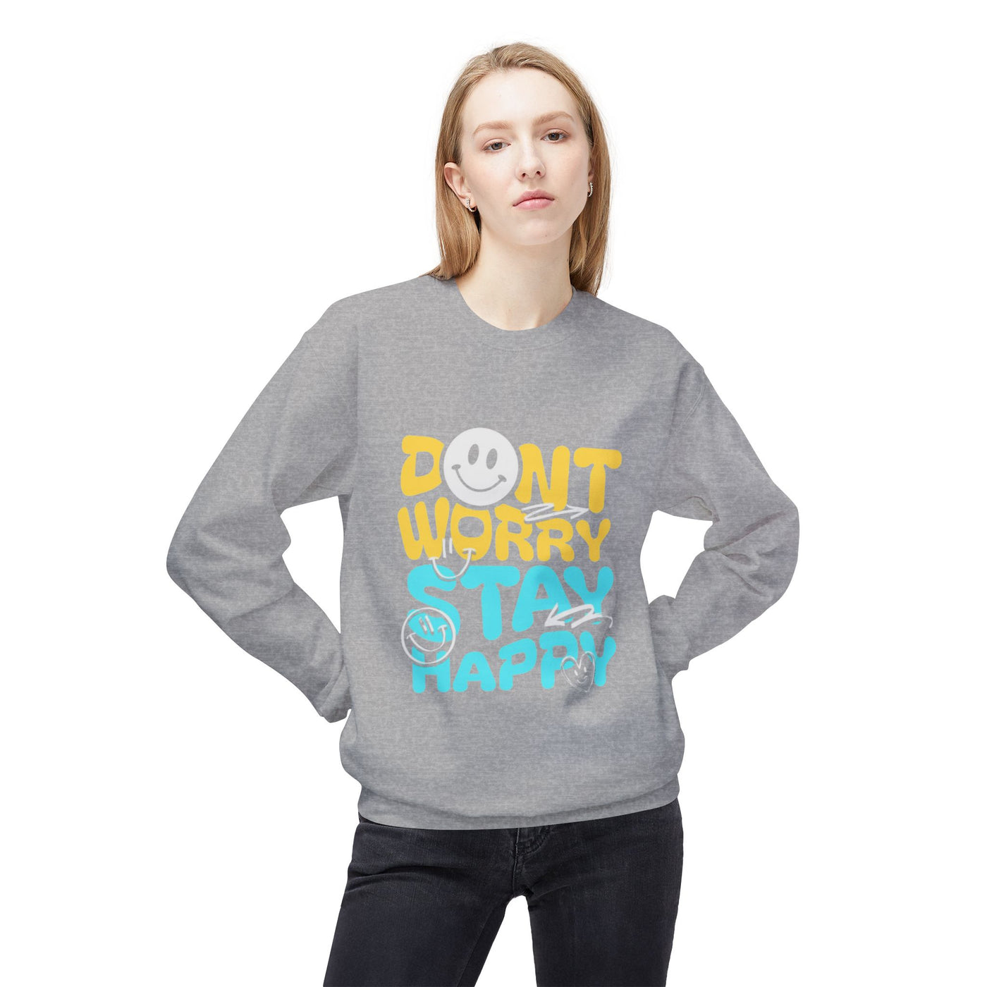 Don't Worry Stay Happy Crewneck Sweatshirt, Cozy
