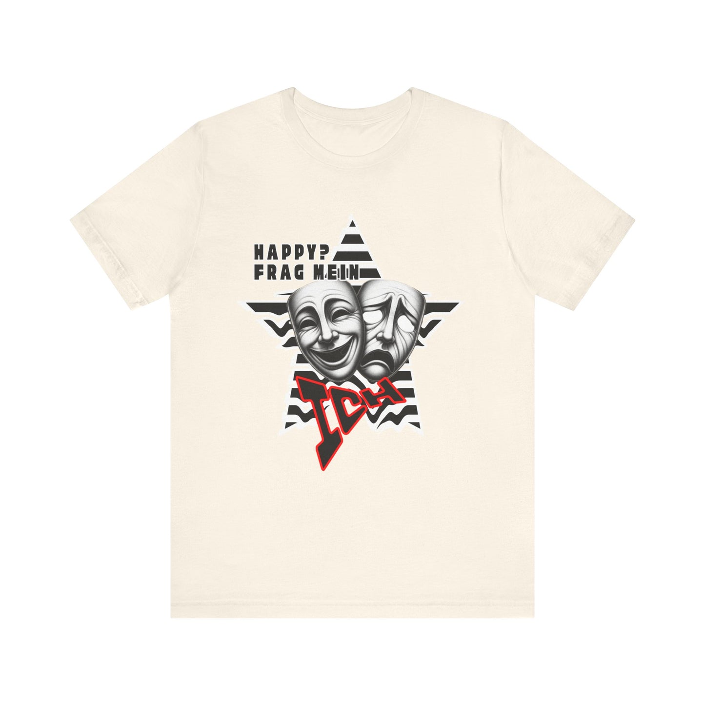 Happy? Frag Mein Ich! Unisex  Shirt