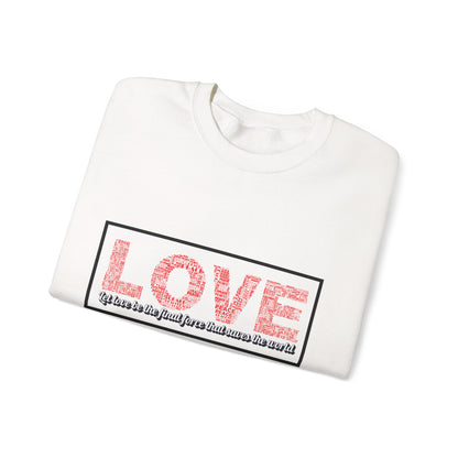 Unisex Love Sweatshirt Let love be the final force that saves the world